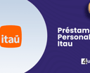 Préstamo Personal Itaú: Cómo Conseguir tu Crédito Personal