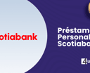 Préstamo Personal Scotiabank: Cómo Conseguir tu Crédito Personal