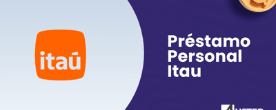 Préstamo Personal Itaú: Cómo Conseguir tu Crédito Personal